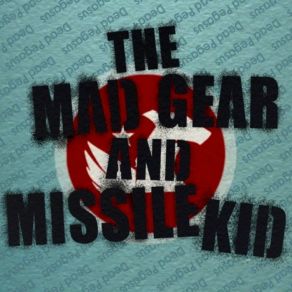 The Mad Gear And Missle Kid album cover