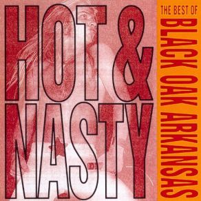 Hot & Nasty: The Best Of Black Oak Arkansas album cover