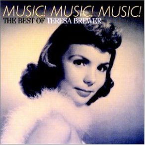 Music! Music! Music!: The Best Of Teresa Brewer album cover
