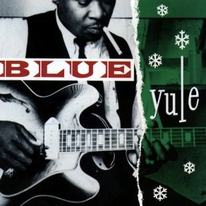 Blue Yule: Christmas Blues And R & B Classics album cover