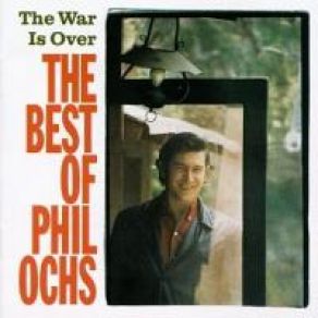 The War Is Over (The Best Of Phil Ochs) album cover