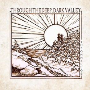 Through The Deep, Dark Valley album cover