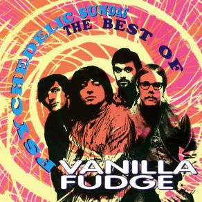 Psychedelic Sundae: The Best Of Vanilla Fudge album cover